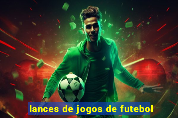 lances de jogos de futebol