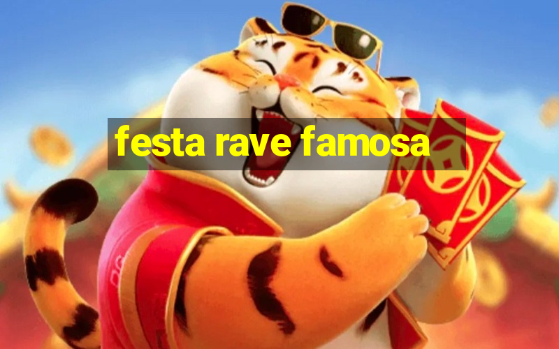 festa rave famosa