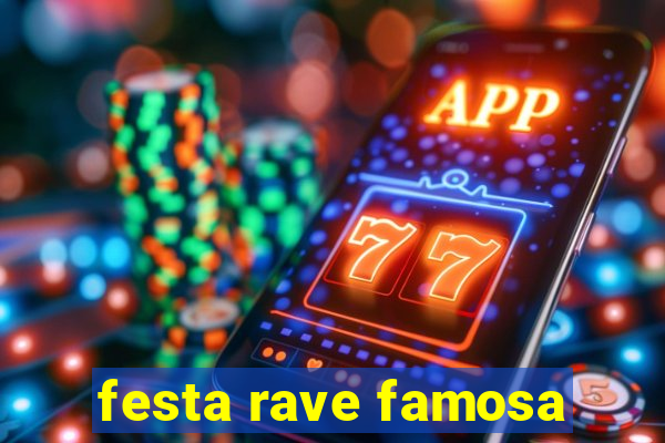 festa rave famosa