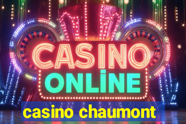 casino chaumont