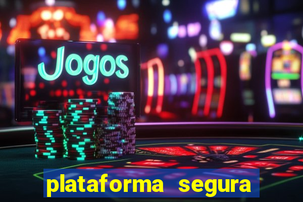 plataforma segura para jogar