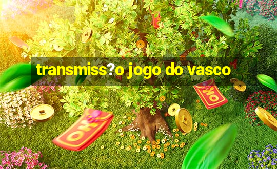 transmiss?o jogo do vasco