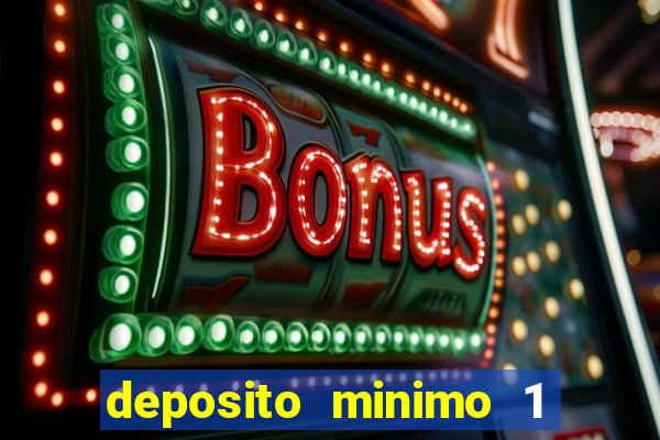 deposito minimo 1 real casino