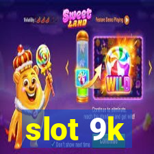 slot 9k