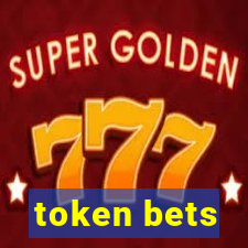 token bets