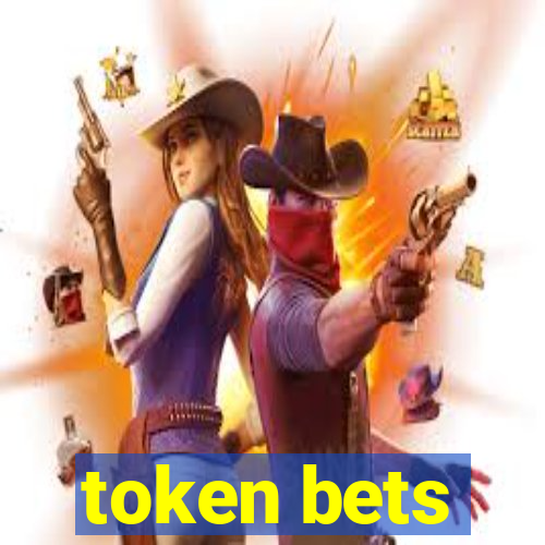 token bets