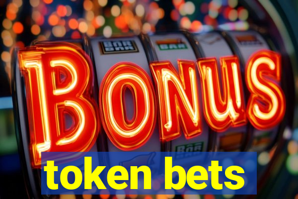 token bets