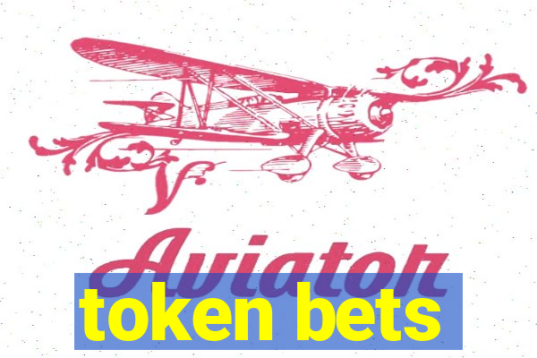 token bets