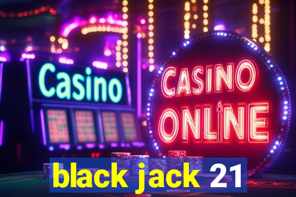 black jack 21