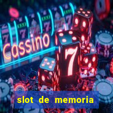 slot de memoria ram n?o funciona