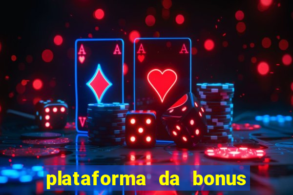 plataforma da bonus no cadastro