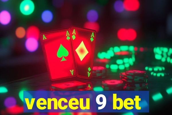 venceu 9 bet