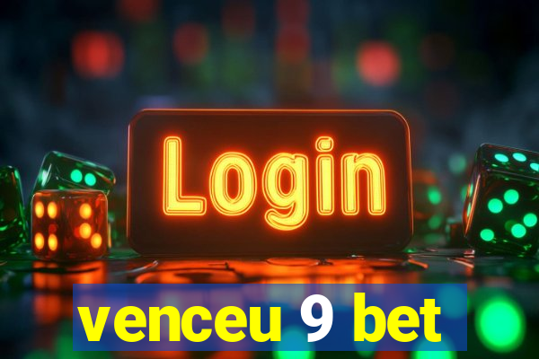 venceu 9 bet