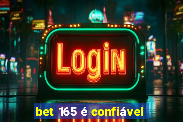 bet 165 é confiável