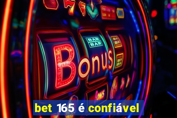 bet 165 é confiável