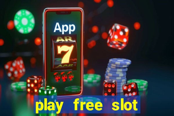 play free slot machines no downloads