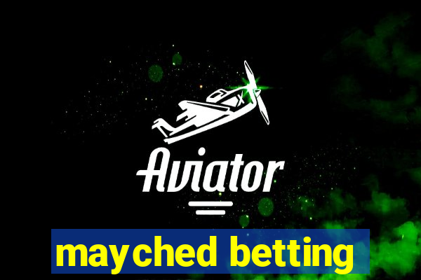 mayched betting