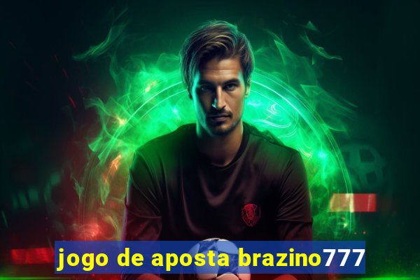 jogo de aposta brazino777