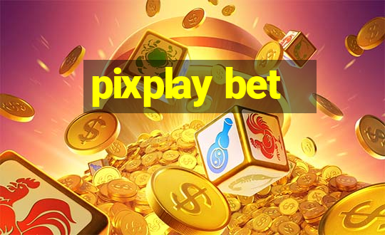 pixplay bet