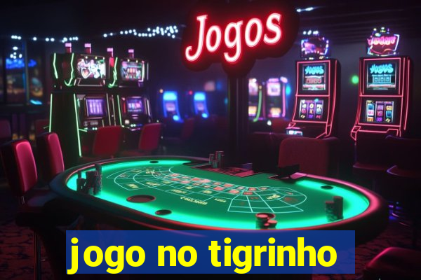 jogo no tigrinho