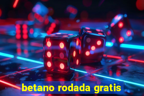 betano rodada gratis