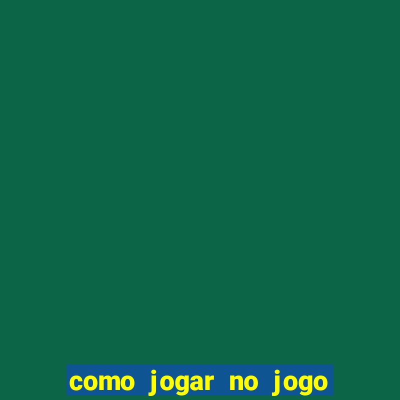 como jogar no jogo de futebol