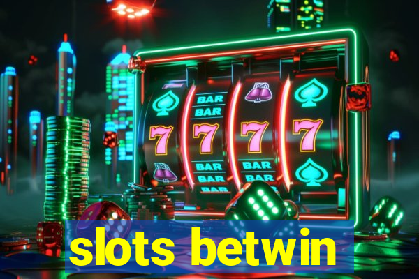 slots betwin