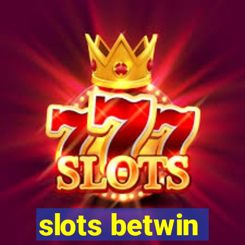 slots betwin