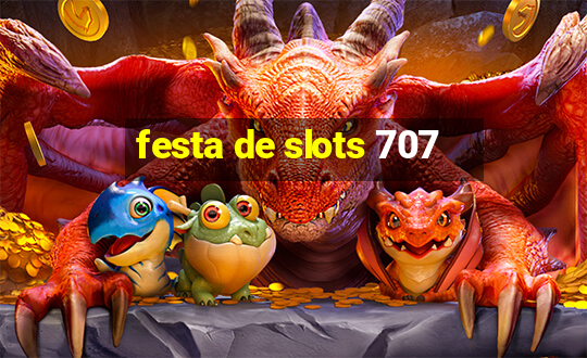 festa de slots 707