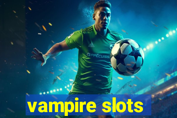 vampire slots