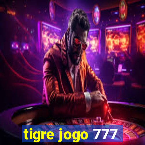 tigre jogo 777