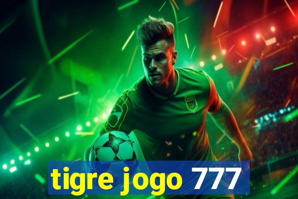 tigre jogo 777