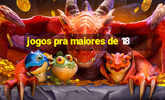 jogos pra maiores de 18