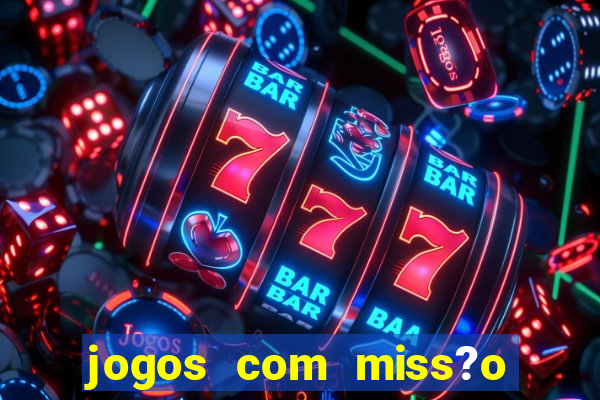 jogos com miss?o slots grátis