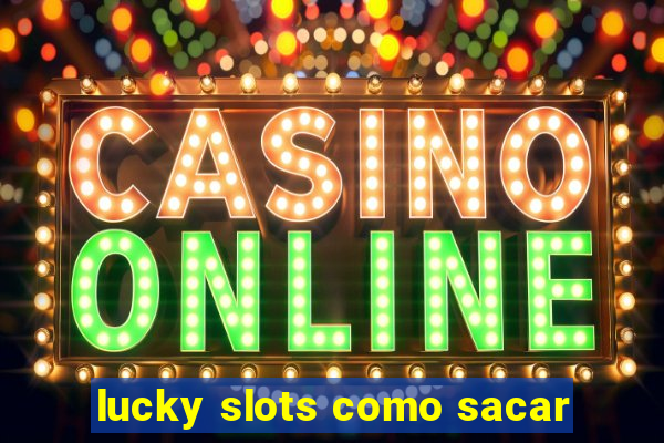 lucky slots como sacar