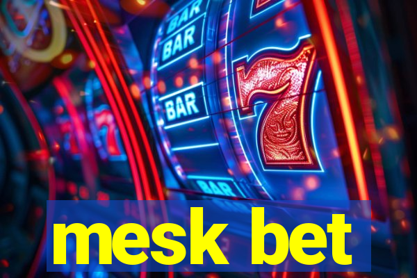 mesk bet