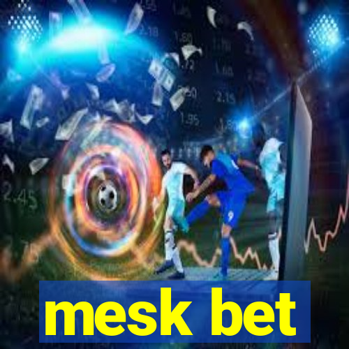 mesk bet