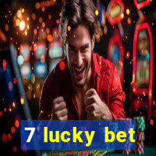 7 lucky bet