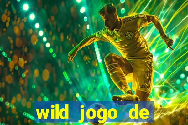 wild jogo de aposta tigre