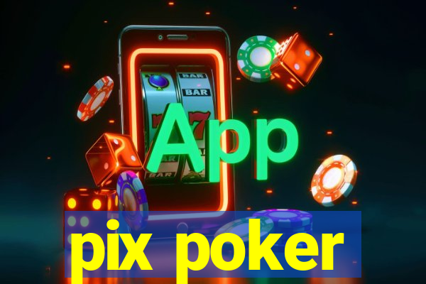 pix poker