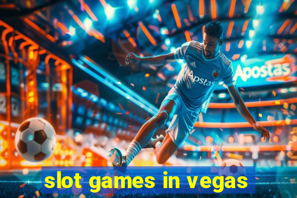 slot games in vegas