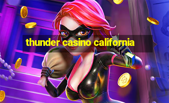 thunder casino california