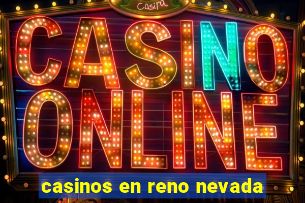 casinos en reno nevada