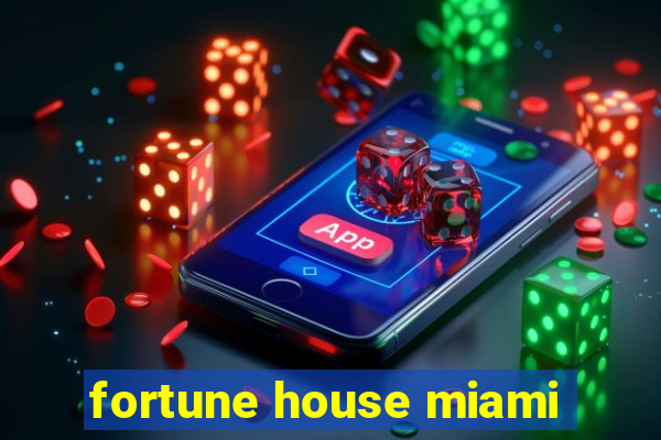 fortune house miami