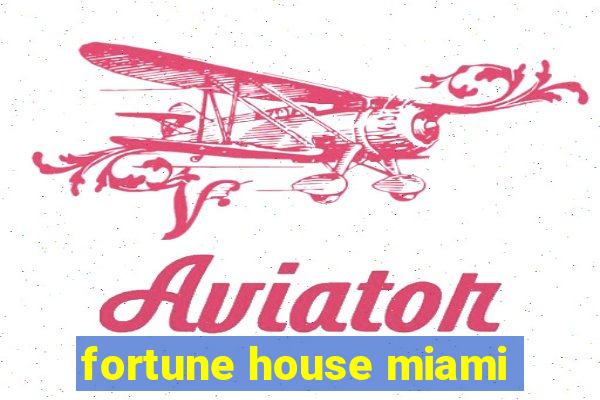 fortune house miami