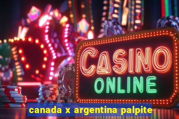 canada x argentina palpite