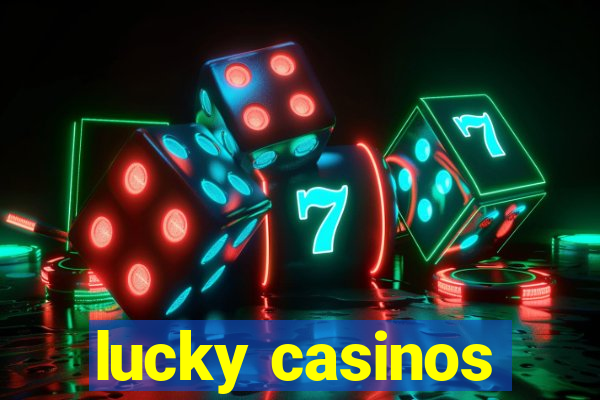 lucky casinos