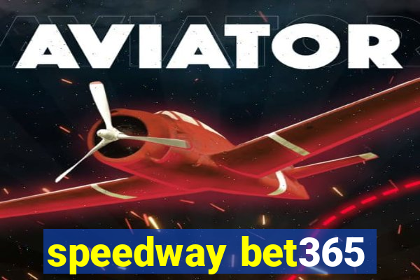 speedway bet365