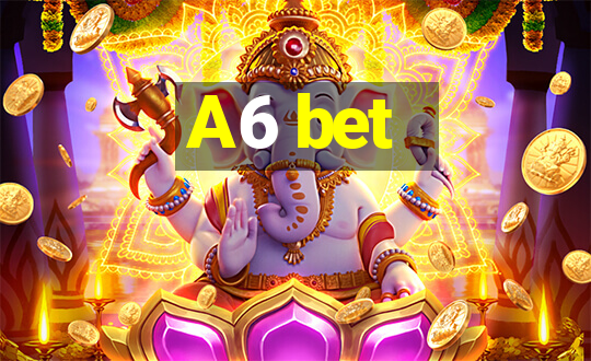 A6 bet