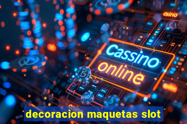 decoracion maquetas slot